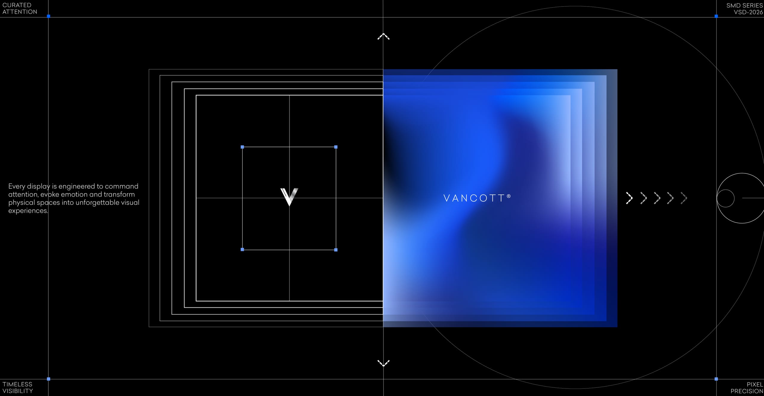 VANCOTT, every display is engineered to command attention, evoke emotion and transform physical spaces into unforgettable visual experiences.